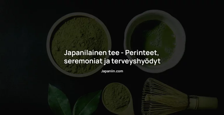 Japanilainen tee – Perinteet, seremoniat ja terveyshyödyt