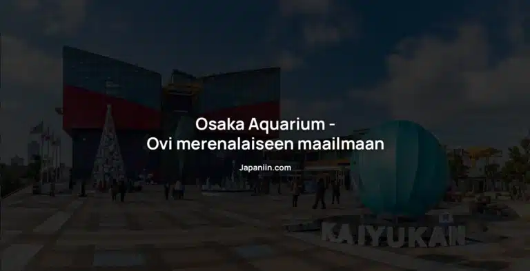 Osaka Aquarium – Ovi merenalaiseen maailmaan