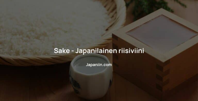 Sake – Japanilainen riisiviini
