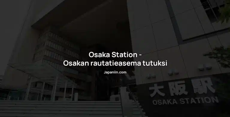 Osaka Station – Osakan rautatieasema tutuksi