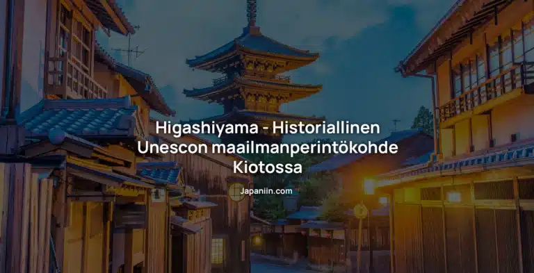 Higashiyama – Historiallinen Unescon maailmanperintökohde Kiotossa