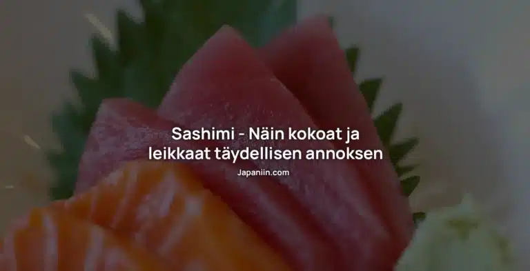 Sashimi – Näin kokoat ja leikkaat täydellisen annoksen