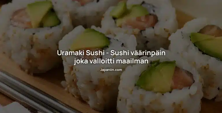 Uramaki Sushi – Sushi väärinpäin joka valloitti maailman