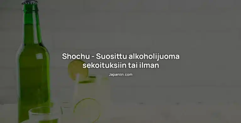 Shochu – Suosittu alkoholijuoma sekoituksiin tai ilman