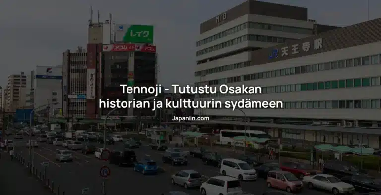 Tennoji – Tutustu Osakan historian ja kulttuurin sydämeen