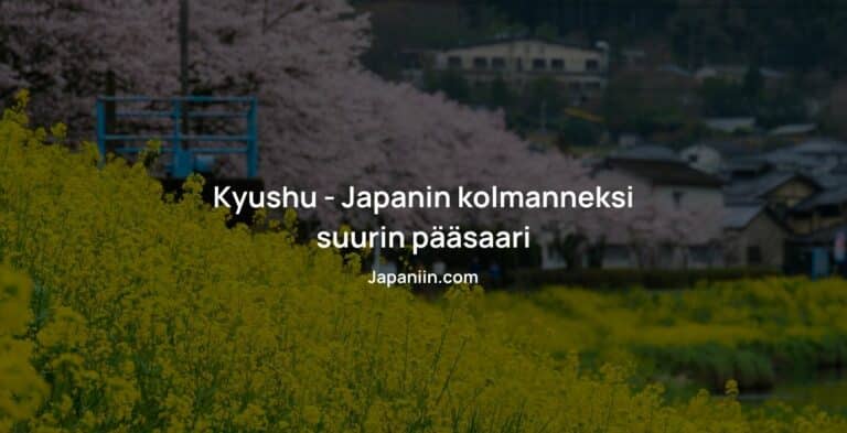 Kyushu – Japanin kolmanneksi suurin pääsaari