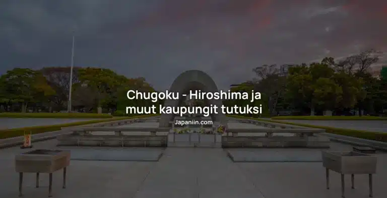 Chugoku – Hiroshima ja muut kaupungit tutuksi