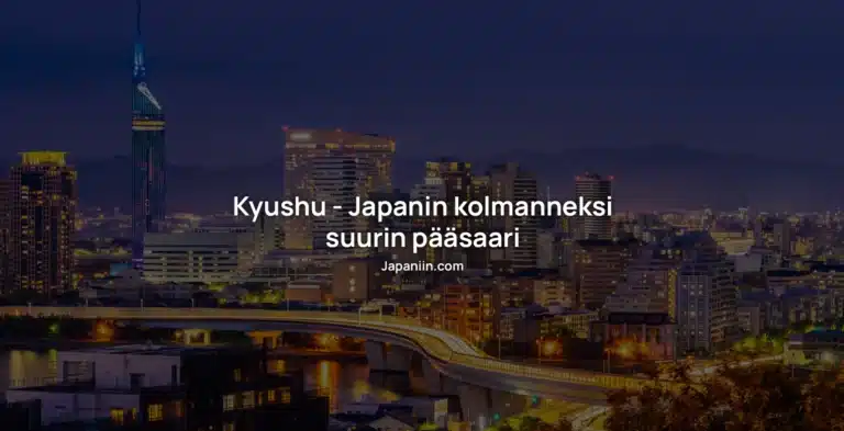 Kyushu – Japanin kolmanneksi suurin pääsaari