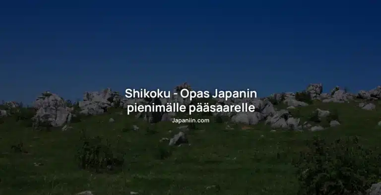 Shikoku – Opas Japanin pienimälle pääsaarelle