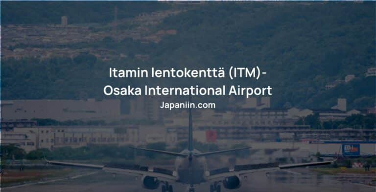 Itamin lentokenttä (ITM)- Osaka International Airport