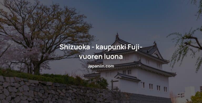 Shizuoka – kaupunki Fuji-vuoren luona