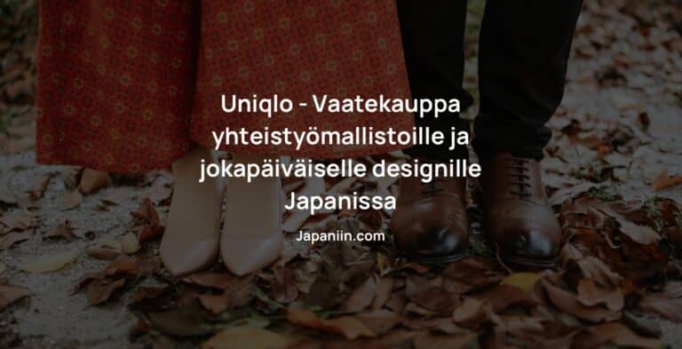 Uniqlo – Vaatekauppa yhteistyömallistoille ja jokapäiväiselle designille Japanissa