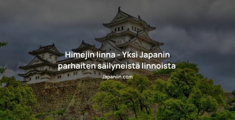 Himejin linna – Yksi Japanin parhaiten säilyneistä linnoista