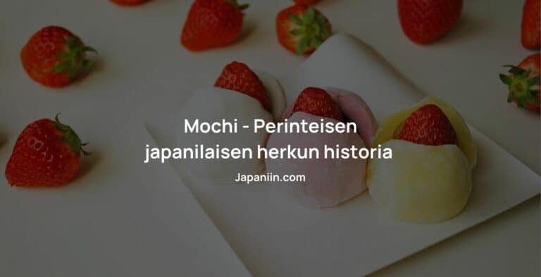 Mochi – Perinteisen japanilaisen herkun historia