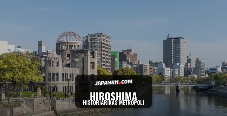 Hiroshima — Historiarikas metropoli