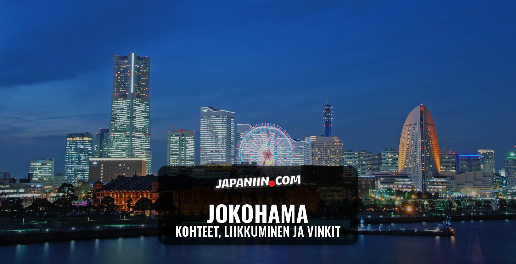 Jokohama – kohteet, liikkuminen ja vinkit