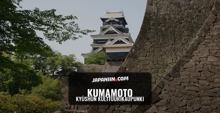 Kumamoto — Kyūshūn Kulttuurikaupunki