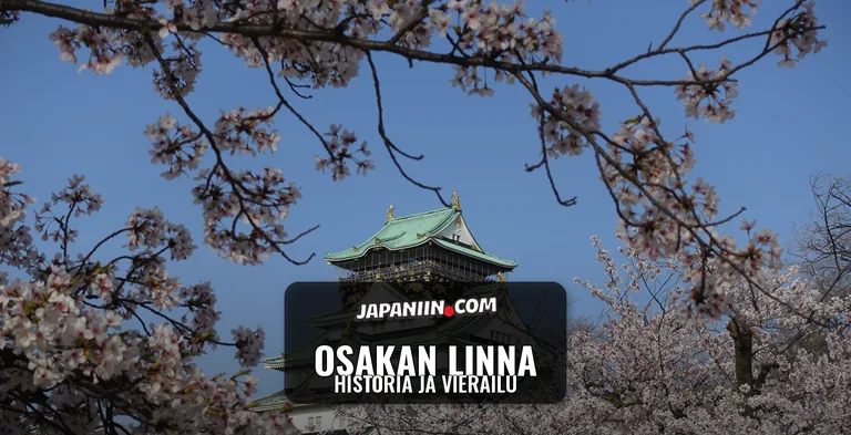 Osakan linna — Historia ja vierailu